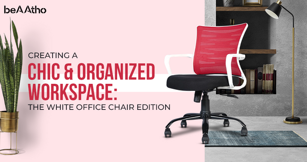Creating a Chic and Organized Workspace: The White Office Chair Edition